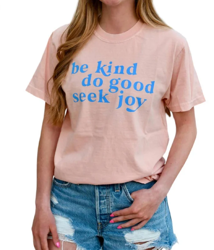 Be Kind, Do Good, Seek Joy Graphic Tee In Peachy Evening Looks