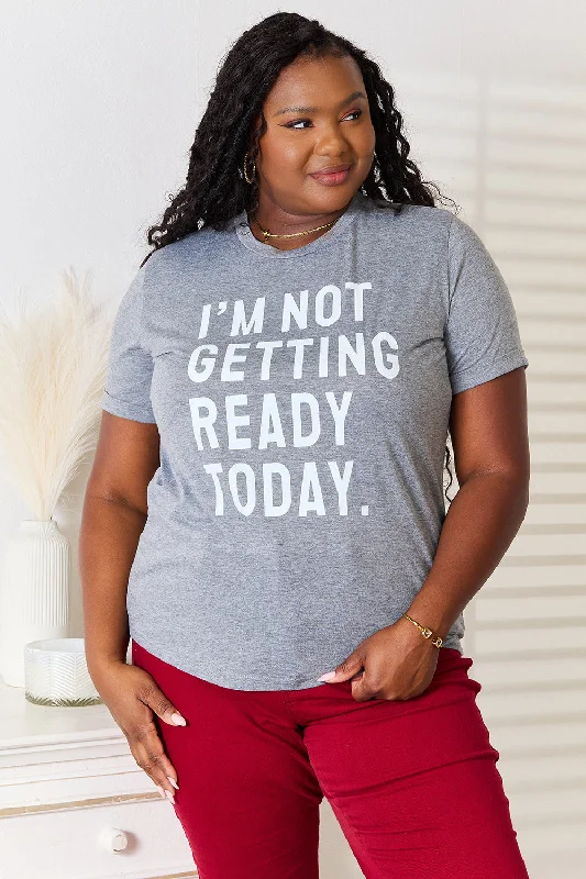 I'M NOT GETTING READY TODAY Graphic T-Shirt Flash Sale Starts