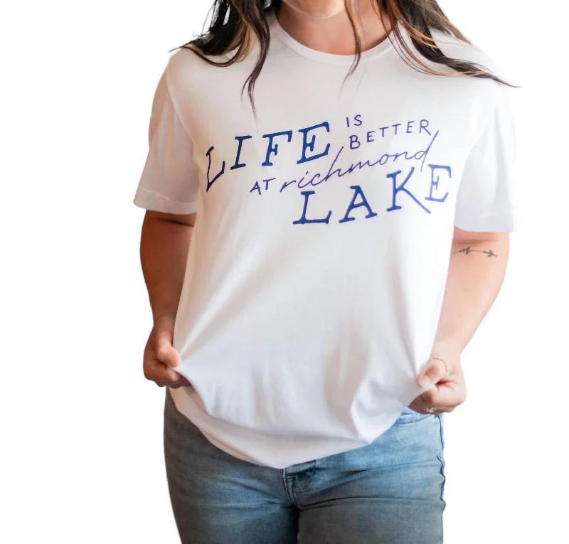 Life Is Better At Richmond Lake Tee In White Elegant Ensemble