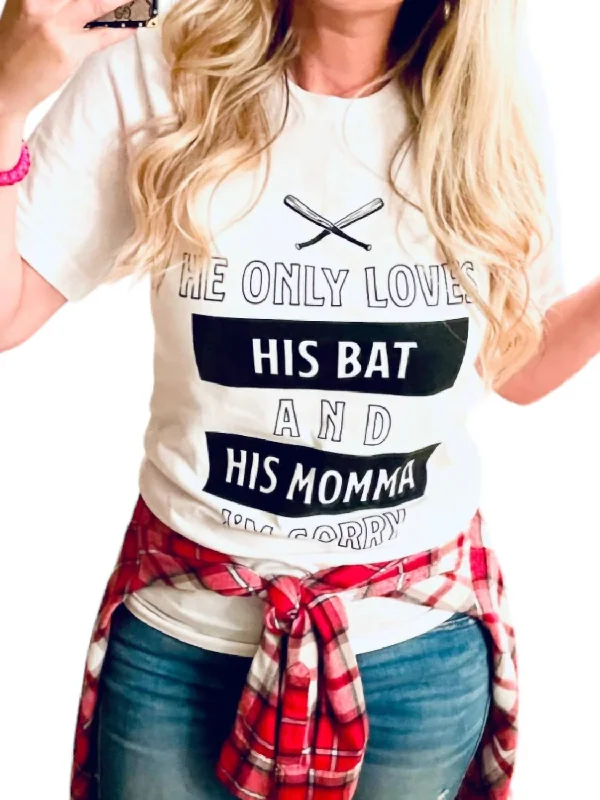 He Only Loves His Bat And His Momma Tee In White Seasonal Fashion