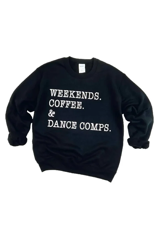 Weekends. Coffee. & Dance Comps. Sweatshirt - Unisex In Black Trend Forward Threads